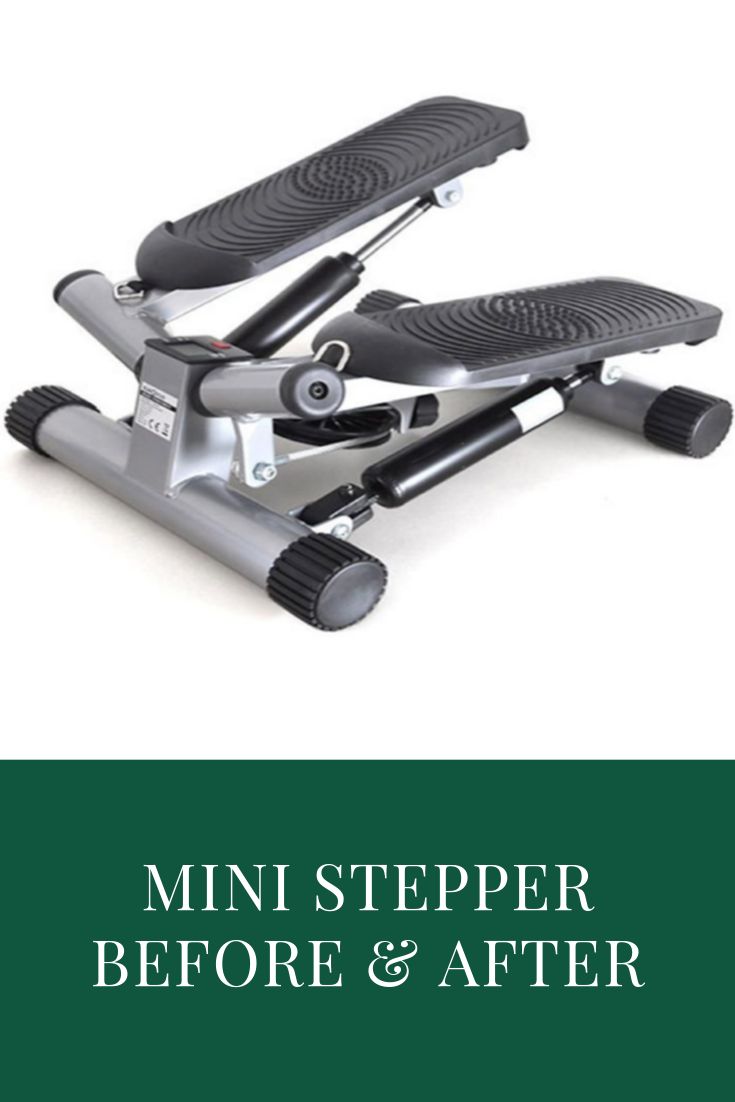 the mini stepper before and after