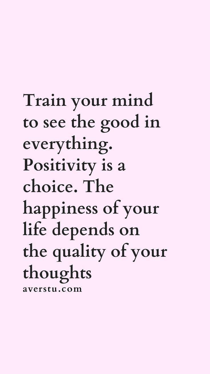 a quote that reads train your mind to see the good in everything positivity is a choice