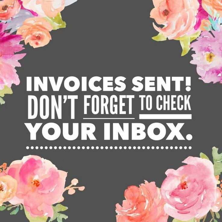 flowers with the words invoices sent don't forget to check your inbox