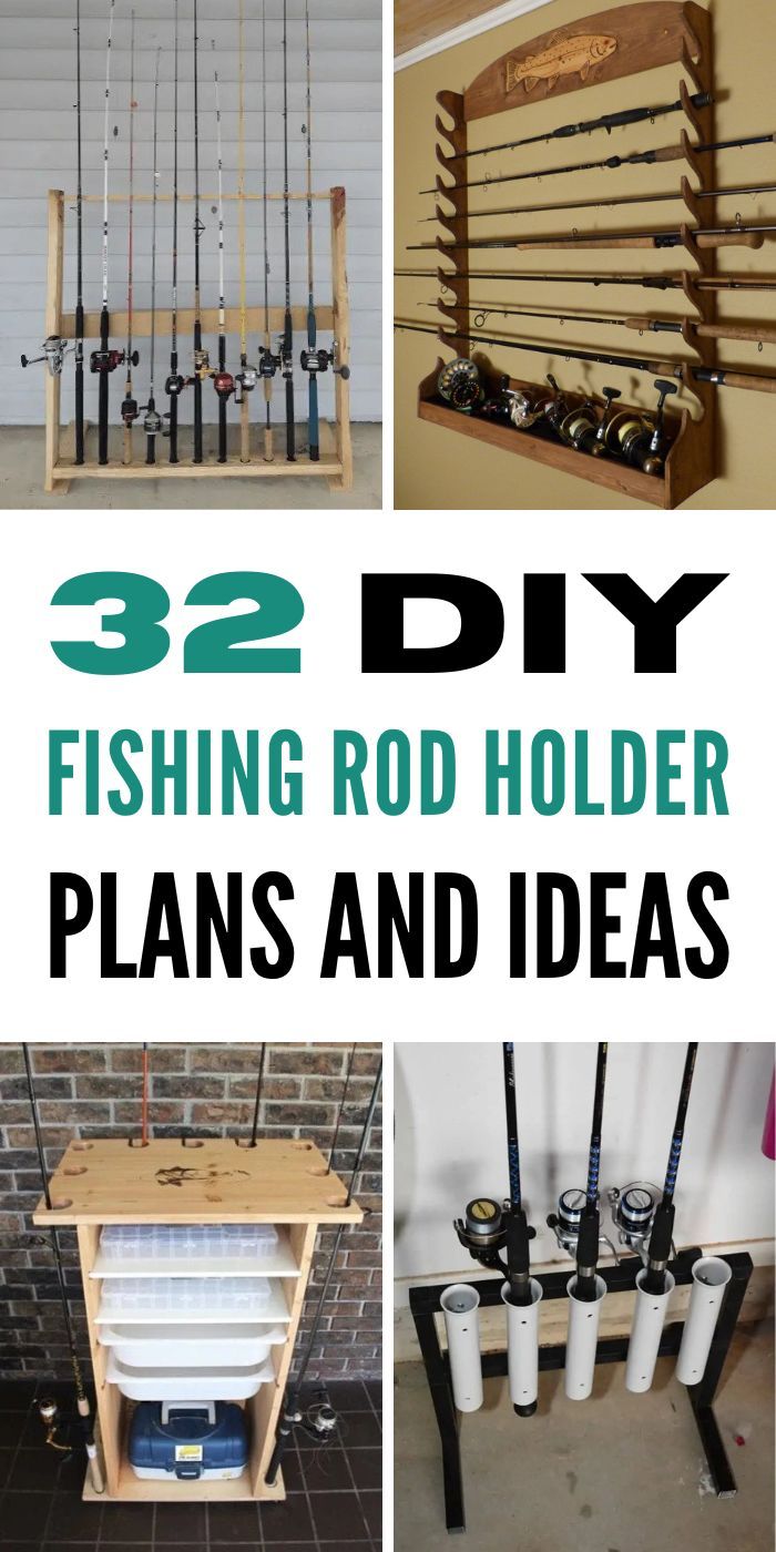 fishing rod holder plans and ideas with text overlay that reads 32 diy fishing rod holder plans and ideas