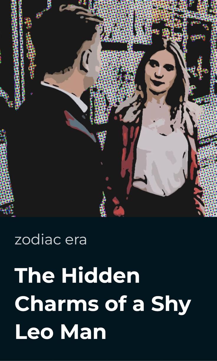 the hidden charms of a shy leo man by zodiac era, with an image of two people talking to each other