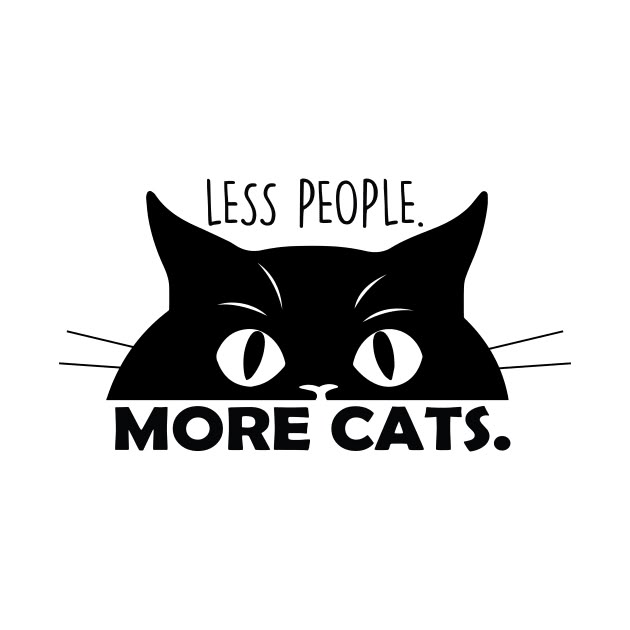 a black cat with the words less people, more cats on it's face