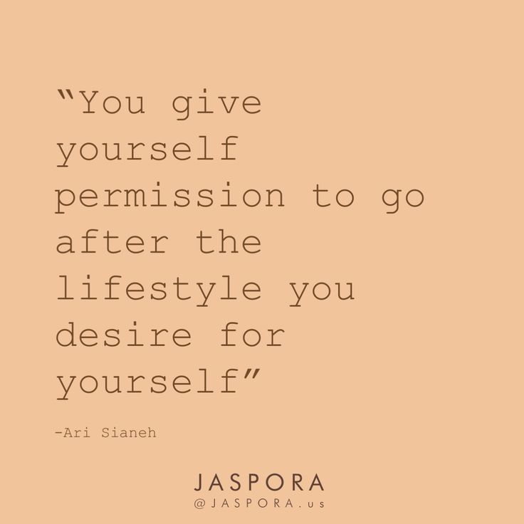 a quote that reads, you give yourself permission to go after the lifestyle you desired for yourself