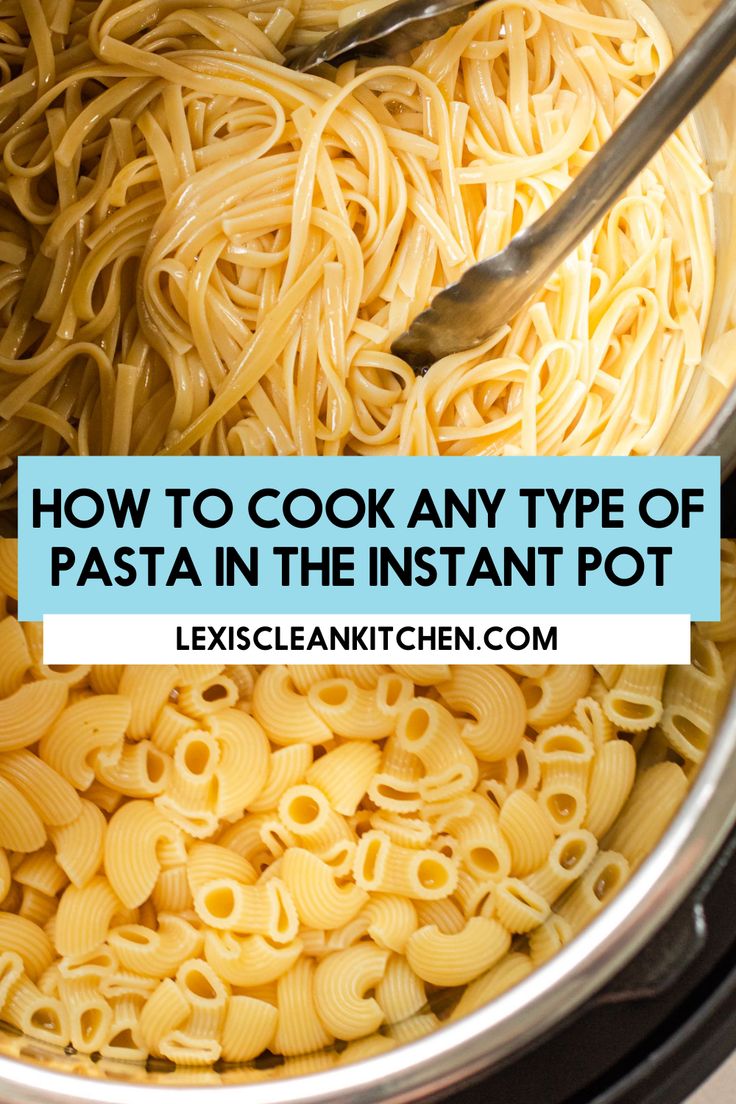 a pot full of pasta with the words how to cook any type of pasta in the instant pot