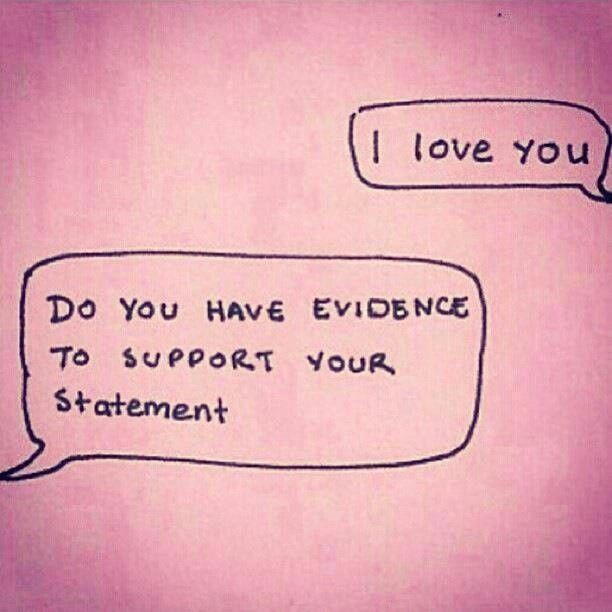 two speech bubbles with the words i love you and do you have evidence to support your statement