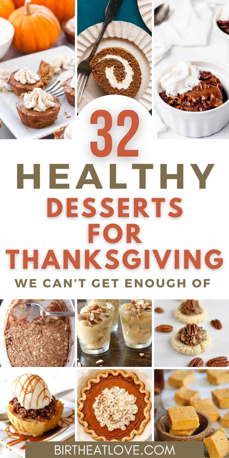 healthy desserts for thanksgiving with text overlay that reads 32 healthy desserts for thanksgiving we can't get enough of