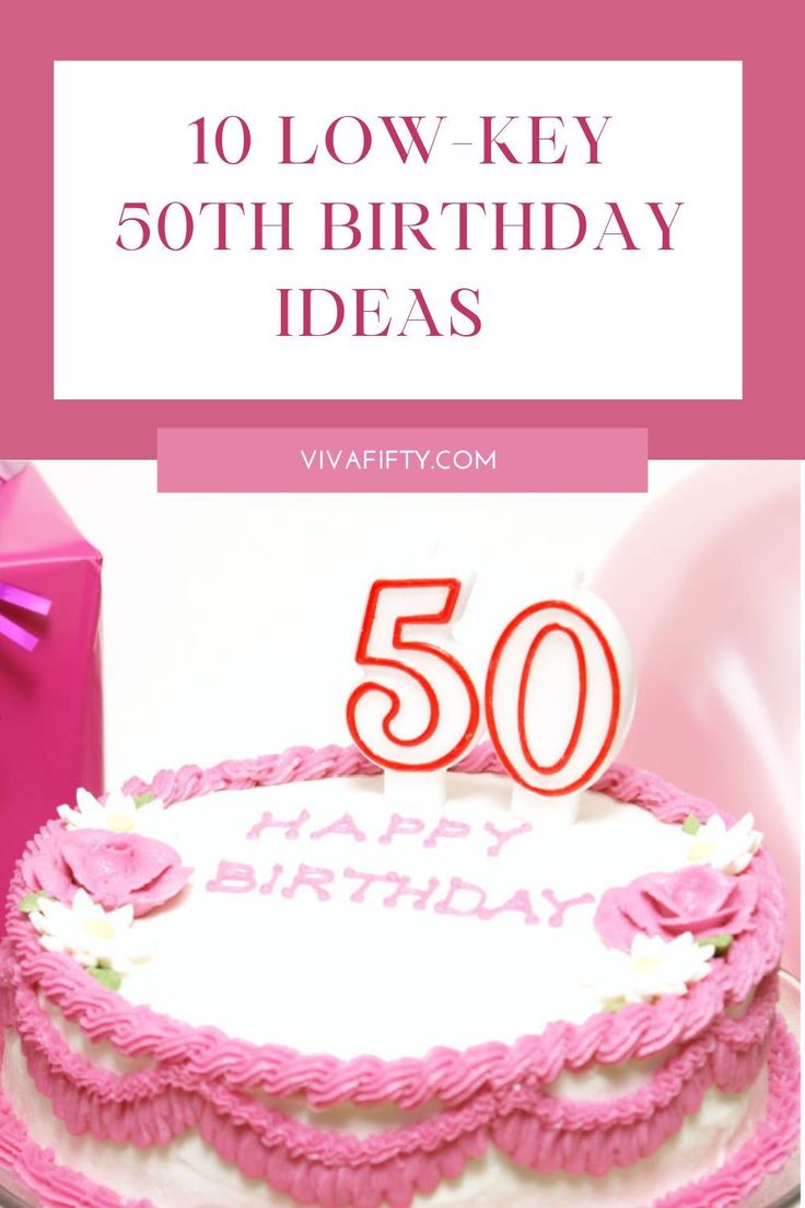 a birthday cake with pink frosting and the words, 50 low - key 50th birthday ideas