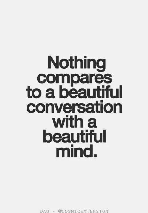 a black and white quote with the words nothing compares to a beautiful conversation with a beautiful mind