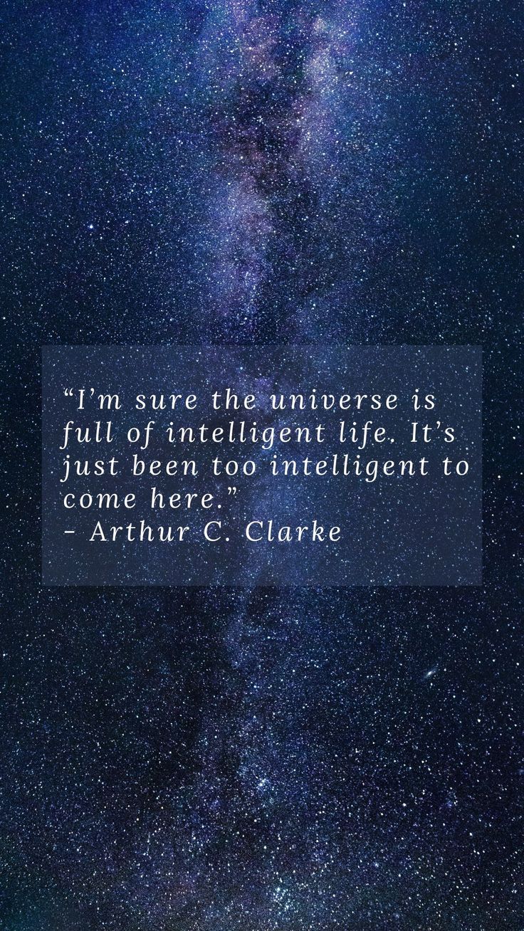 an image with the quote i'm sure the universe is full of intelligent life