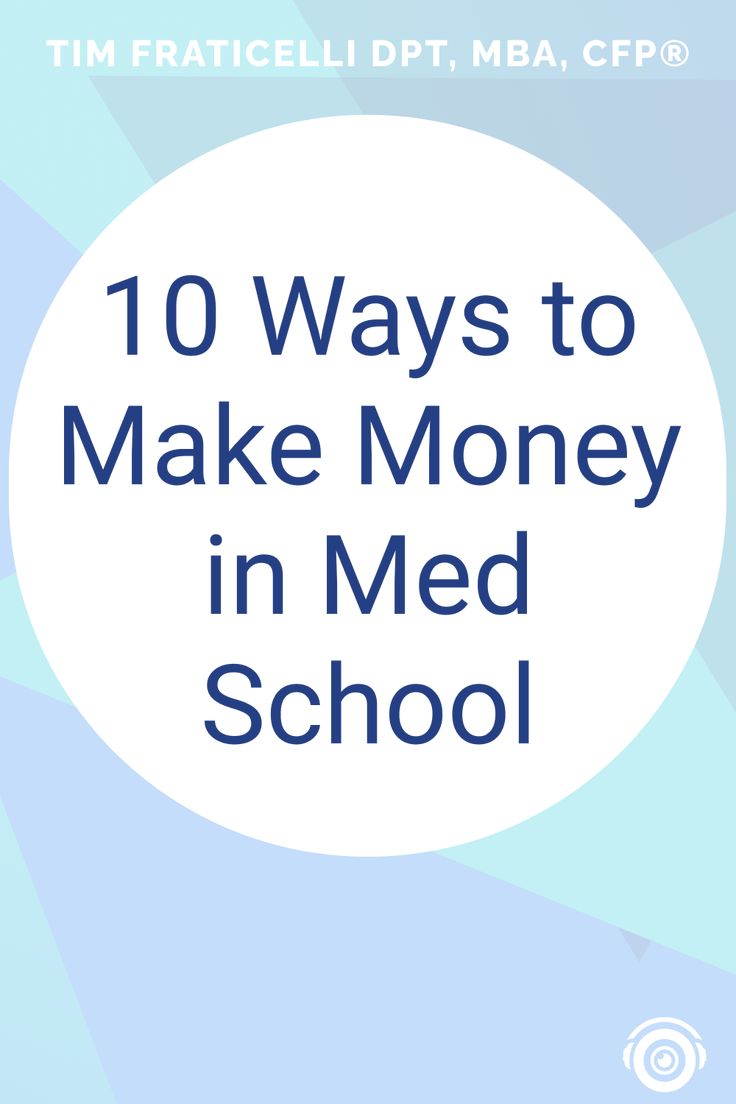 the words 10 ways to make money in med school on top of a blue background