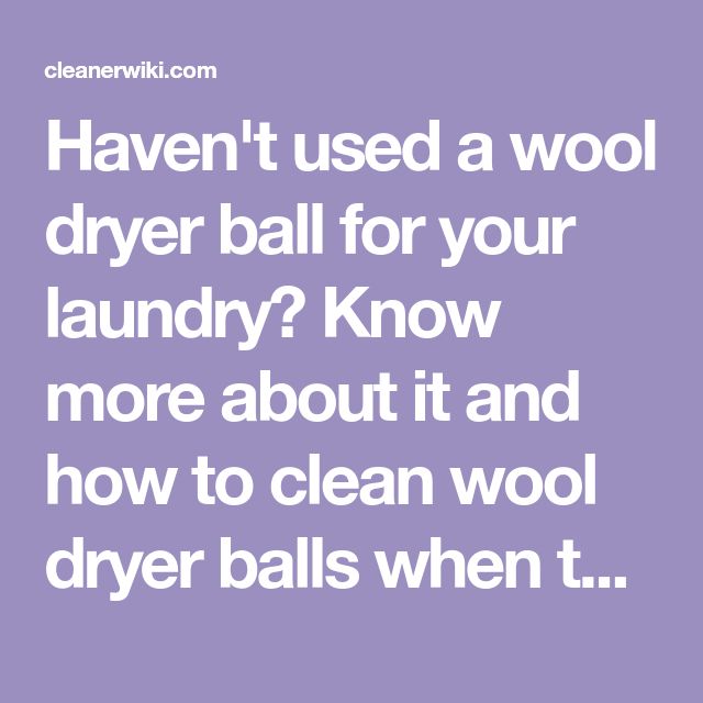 a quote that says, haven't used a wool dryer ball for your laundry?