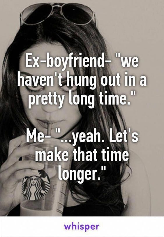 a girl drinking starbucks coffee with the caption ex boyfriend - we haven't hung out in a pretty long time me yeah let's make that time longer