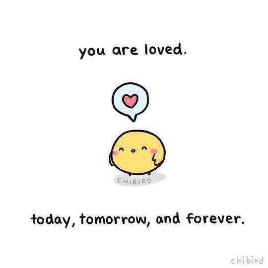 a cartoon character with a thought bubble above it that says, you are loved today, tomorrow and forever