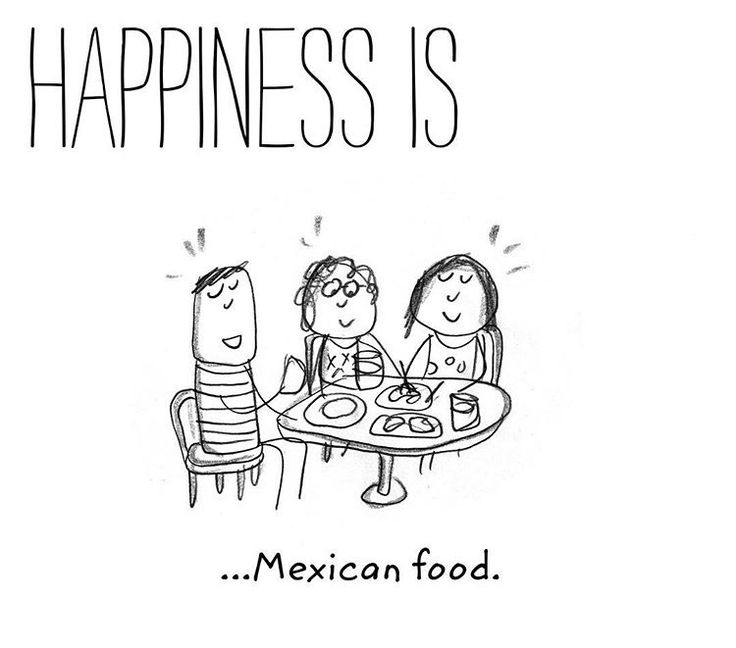 a cartoon drawing of three people sitting at a table with the caption happiness is mexican food