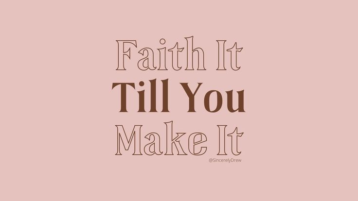 the words, faith it till you make it appear to be in brown and pink