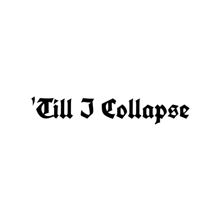 the word'till collapse'written in black ink on a white background