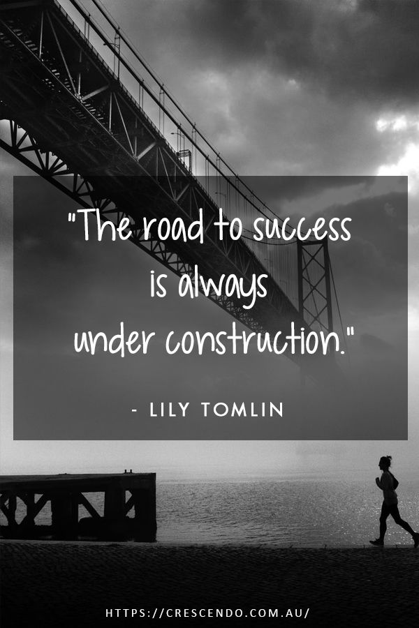 the road to success is always under construction - lily tomlin quote on black and white photograph