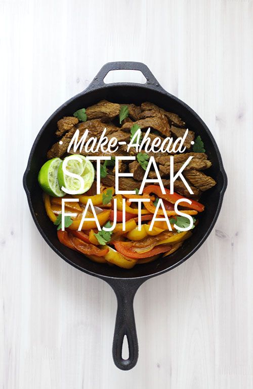 the words make - ahead steak fajitas are displayed in a skillet on a white table