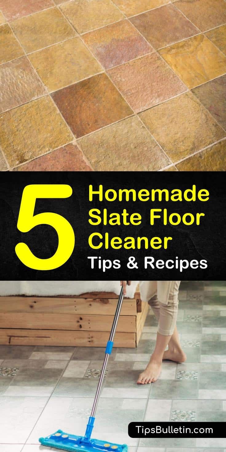 a person using a mop on the floor with text overlay that reads 5 homemade slate floor cleaner tips & recipes