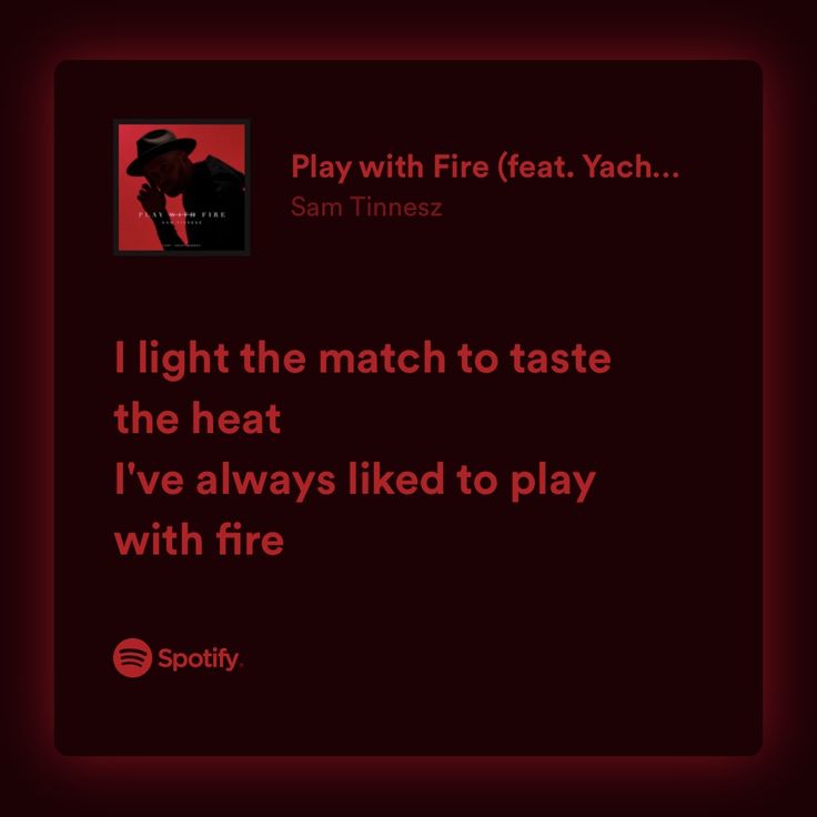 a red background with the words i light the match to taste the heat i've always liked to play with fire