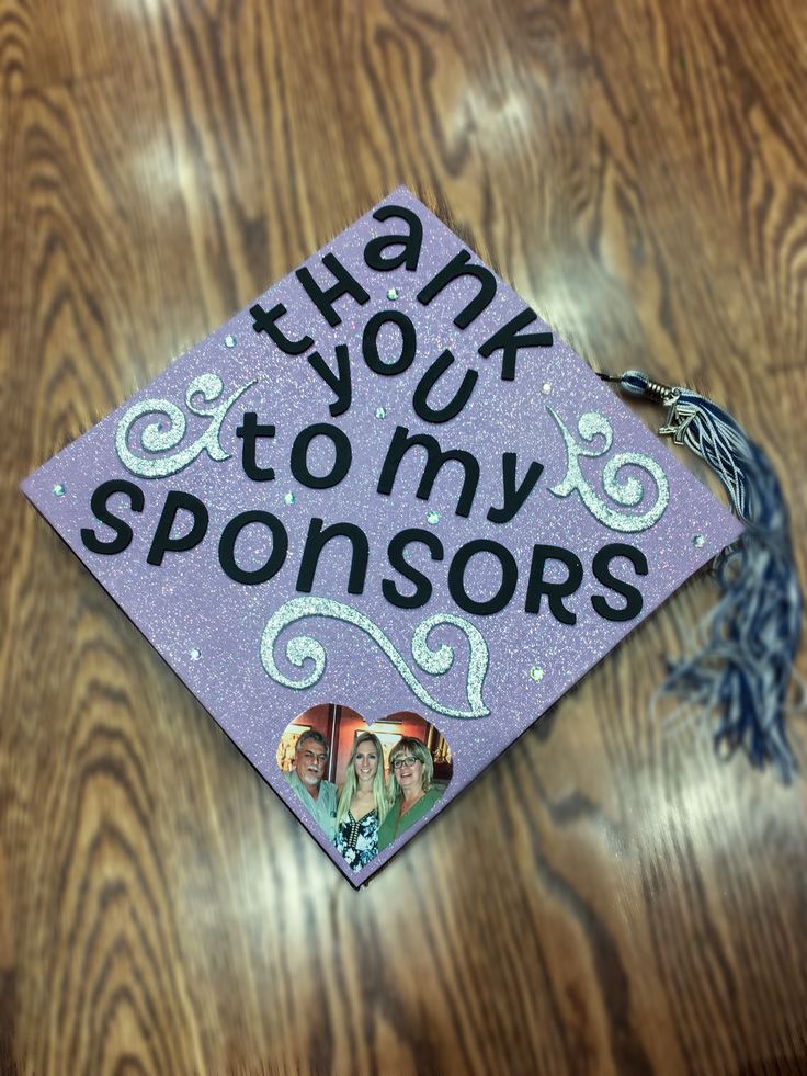 a purple graduation cap that says thank you to my sponsors