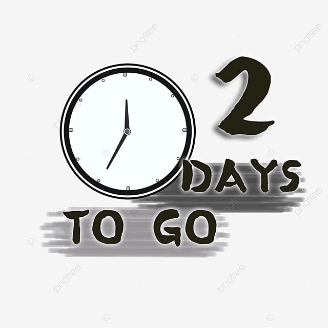 a clock with the words 2 days to go written in black on a white background