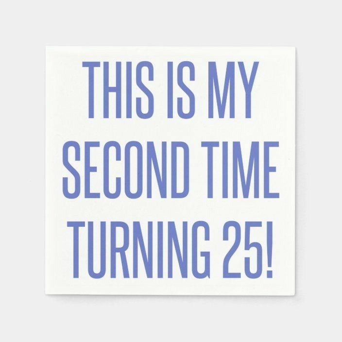 this is my second time turning 25 sticker on a white background with the words,'this is my second time turning 25 '