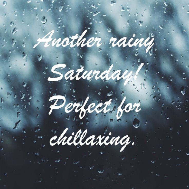 the words, another rainy saturday perfect for relaxing on a window with raindrops