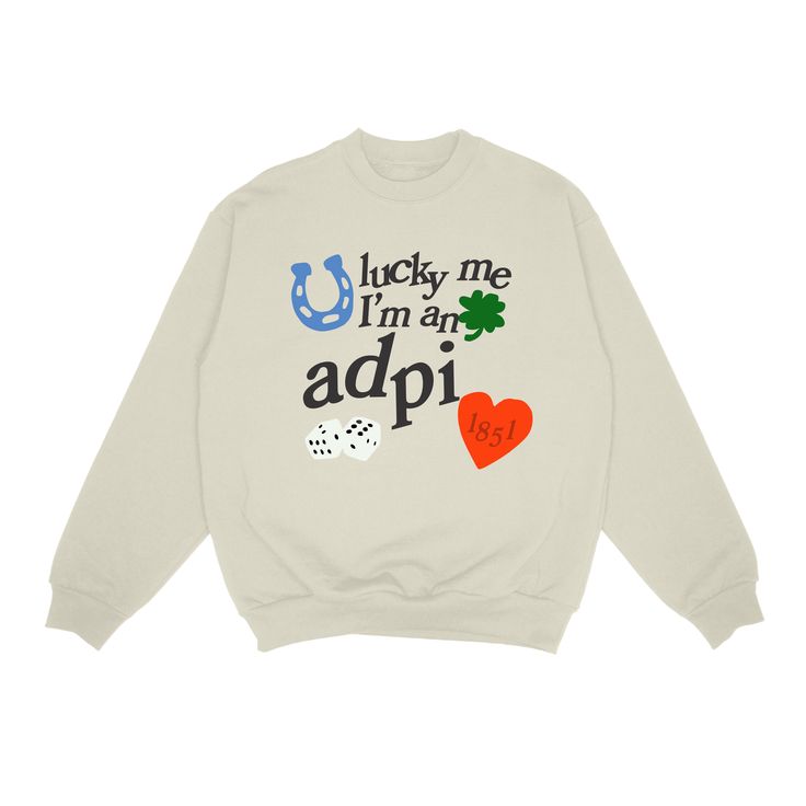 a white sweatshirt with the words lucky me i'm an adpi on it