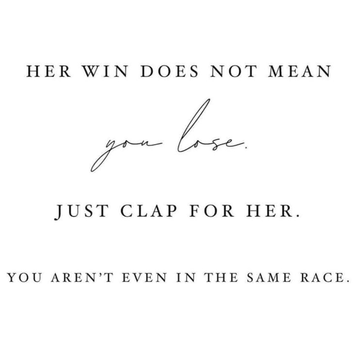 a black and white photo with the words, her win does not mean you love just clap for her