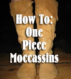 Moccasins 101: How To Make One-Piece Moccasins Diy Moccasins How To Make, Moccasin Pattern How To Make, Diy Moccasins Pattern, Moccasin Boot Pattern, Leather Moccasins Pattern, Leather Moccasins Diy, Mens Moccasins Boots, How To Make Moccasins, Knee High Moccasins