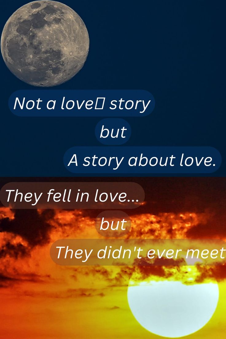 an image of the sun and moon with some words above it that say, not a love / story but a story about love they fell in love