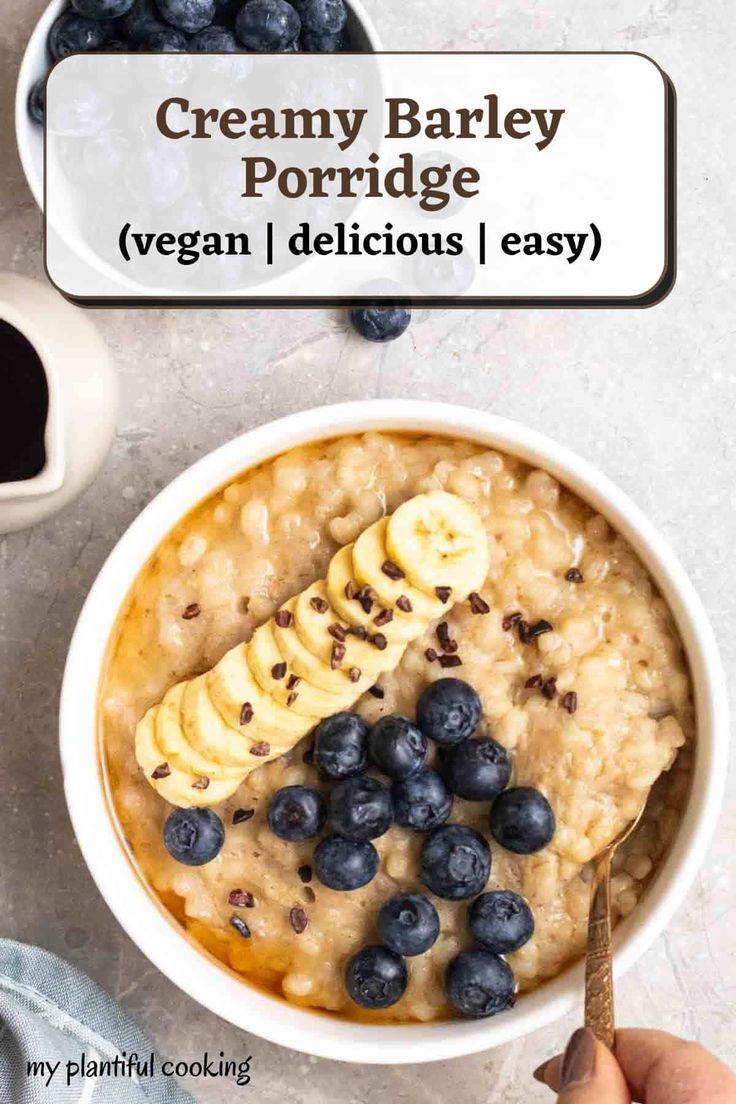 a bowl of oatmeal with bananas and blueberries is shown in front of the words creamy barley porridge vegan delicious easy