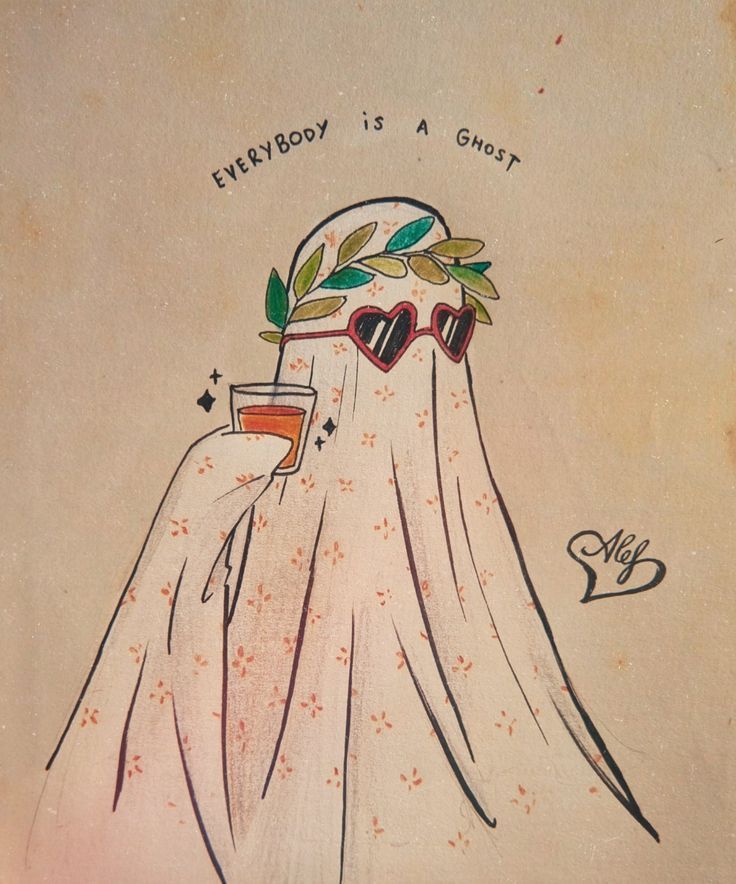 a drawing of a woman wearing sunglasses and holding a drink in her hand with the words everybody is a ghost on it