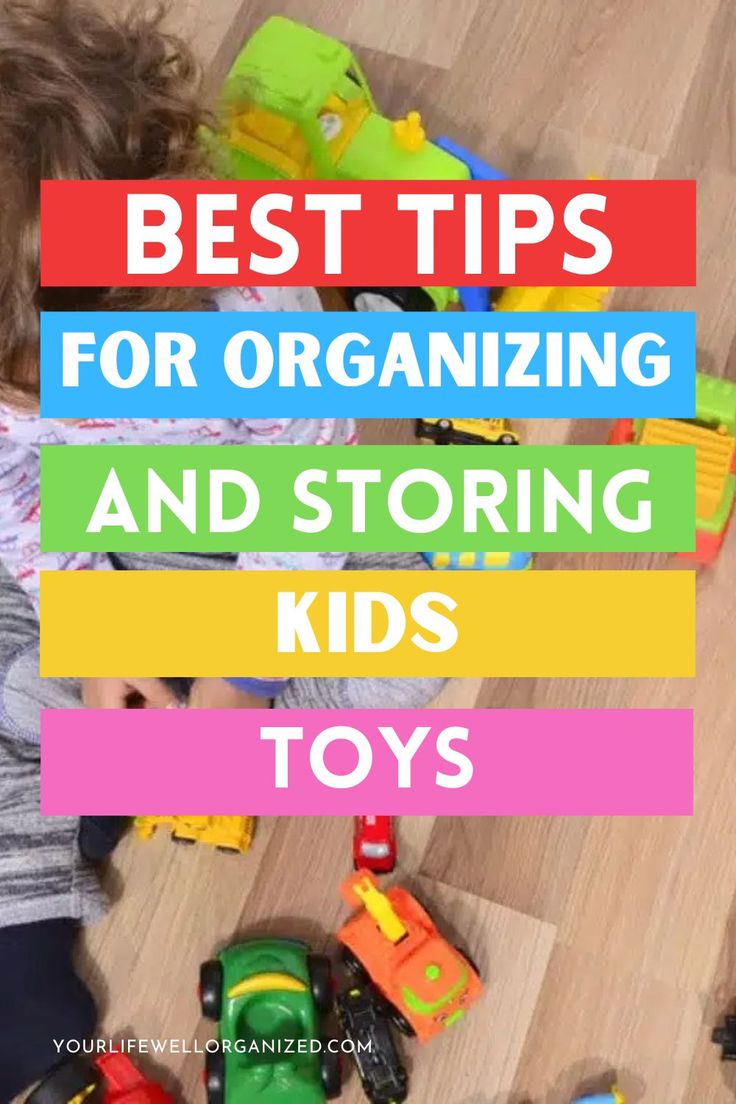 a toddler playing with toys on the floor and text overlay reads best tips for organizing and storing kids toys