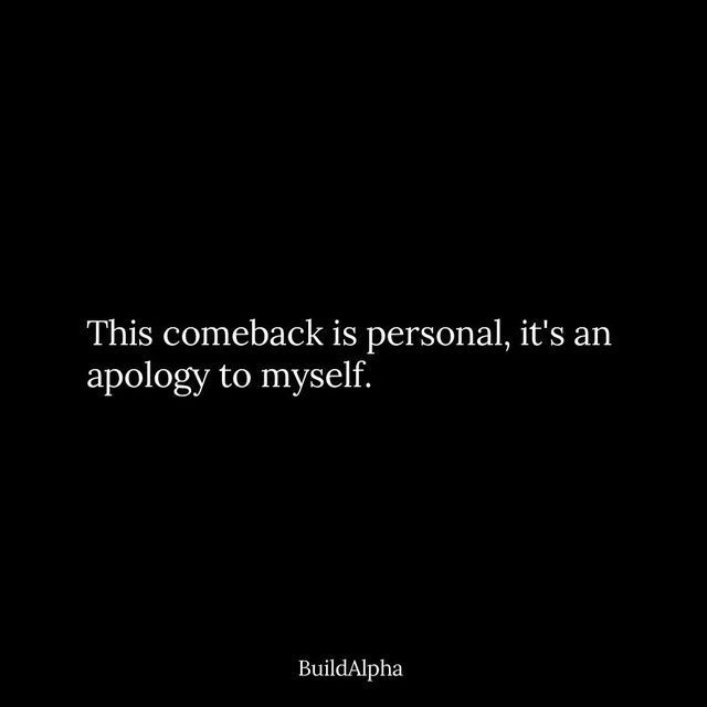 a black background with the words, this comeback is personal, it's an apology to my self