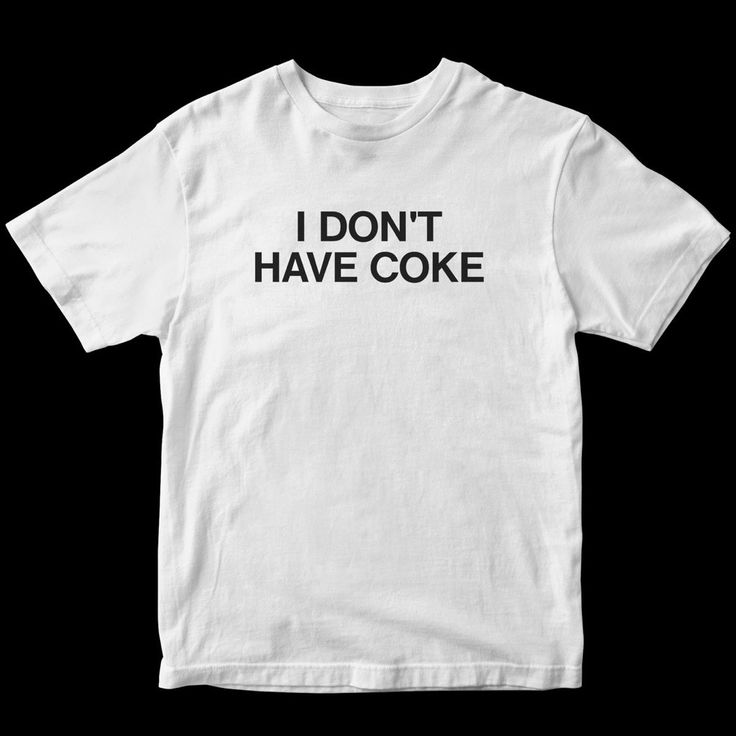 I Don’t Have Coke T-Shirt Fast Shipping $25 Lowest I Can Do Custom Deadstock Hit Me With Questions Outfit Ideas Tshirt, Tshirt Design Ideas, Shirt Outfit Ideas, Silly Clothes, Silly Shirt, Funky Shirts, Fashion Shirts, Weird Shirts, Funny Outfits