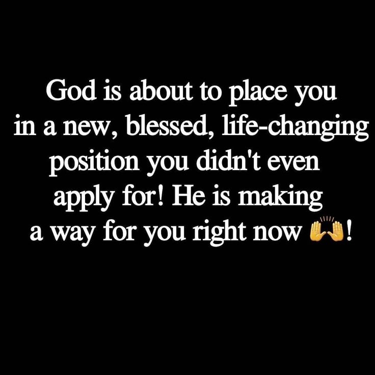 an image with the words god is about to place you in a new, blessed life - changing position you didn't even apply for