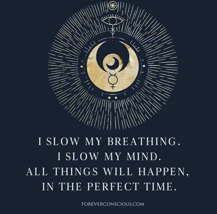 a quote with the words i slow my breathing, i slow my mind all things will happen in the perfect time