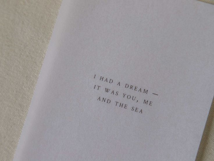 a piece of paper that has some type of writing on it, with the words i had a dream in it was you, me and the sea