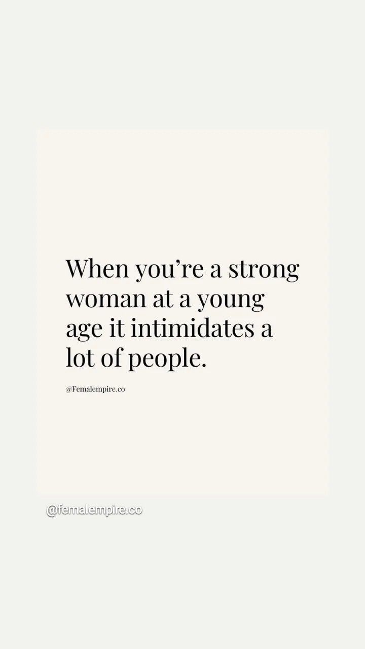 a quote that reads, when you're a strong woman at a young age it indicates