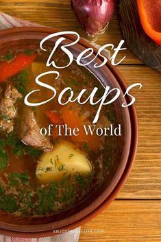 the cover of best soups of the world, with vegetables and meat in a bowl