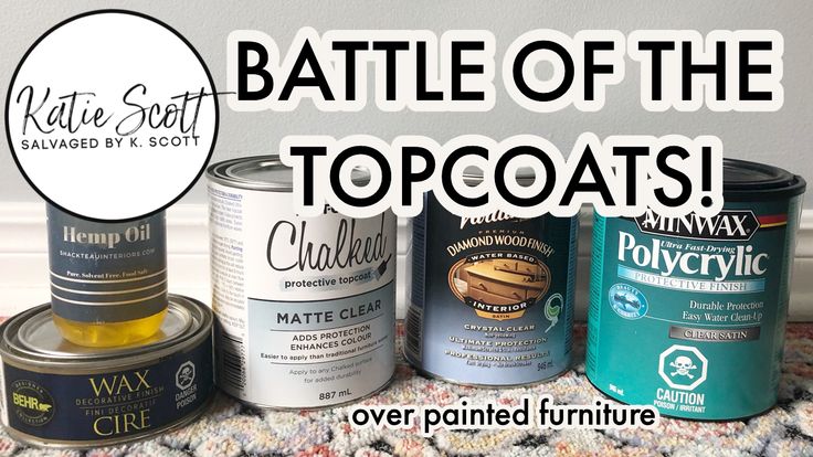 three cans of paint with the words battle of the topcoats over painted furniture