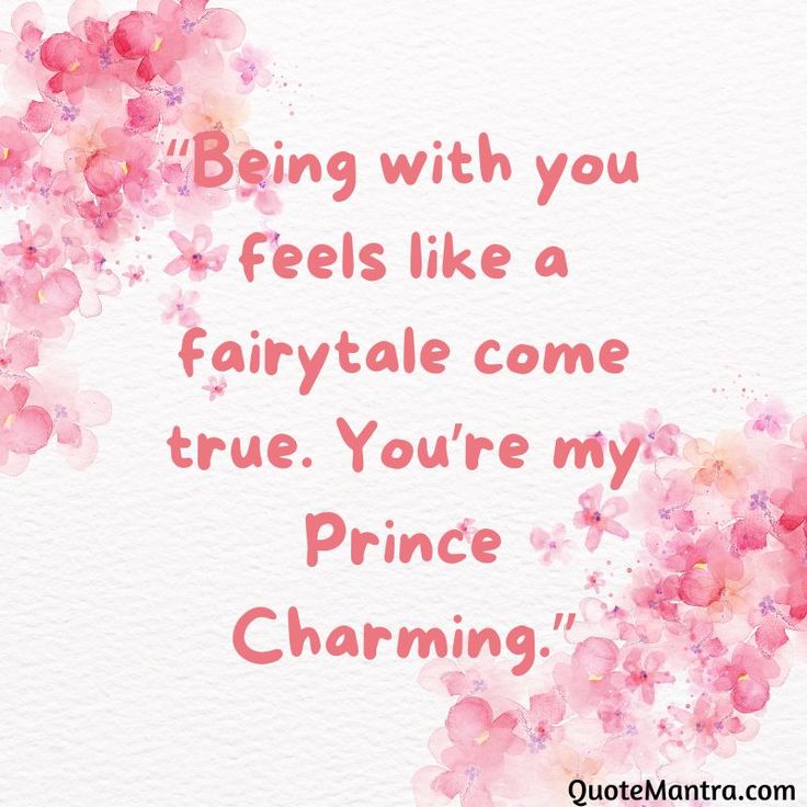 a quote on being with you feels like a fairy tale come true, you're my prince charming