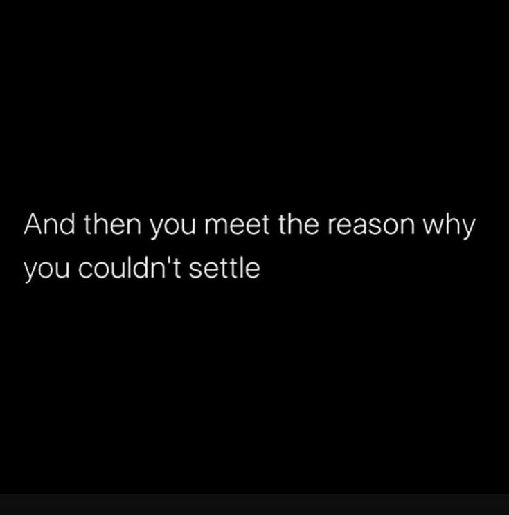 a black background with the words and then you meet the reason why you couldn't seattle