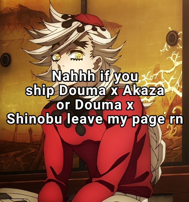 an anime character sitting on the ground with text that reads, nahhi if you ship dorma x akaza or domma x shinbou leave my page n