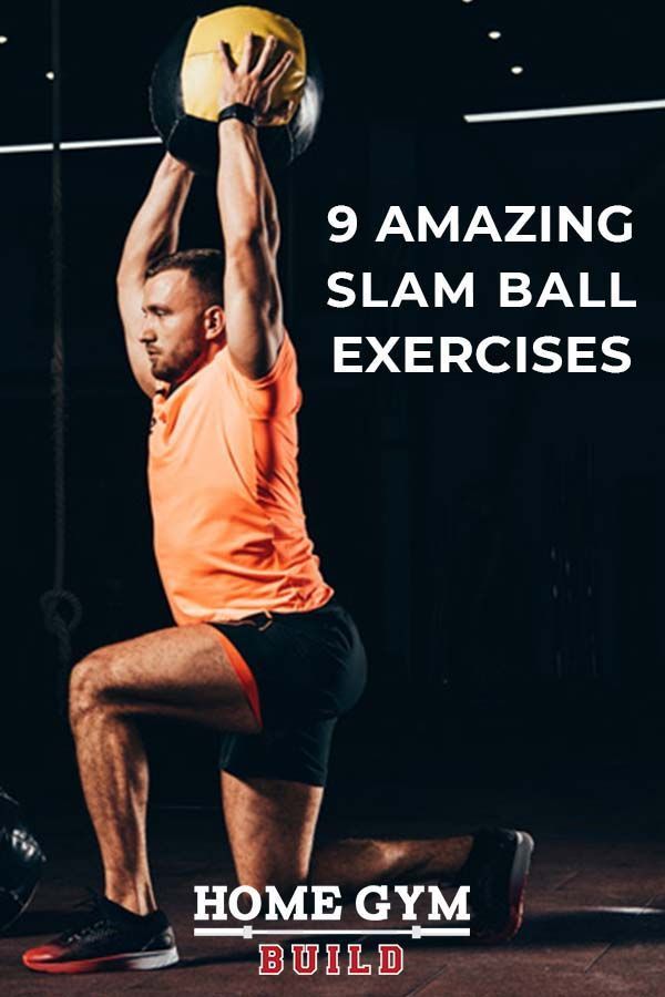 a man holding a medicine ball with the words, 9 amazing slam ball exercises for home gym build