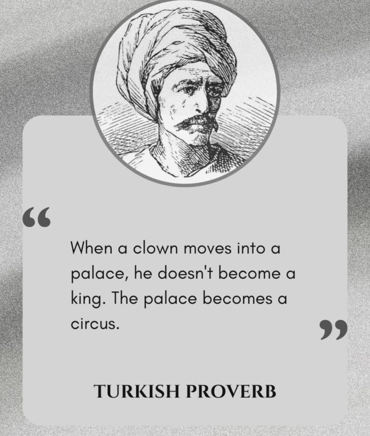 a quote with an image of a man wearing a turban and the caption reads, when a clown moves into a palace, he doesn't