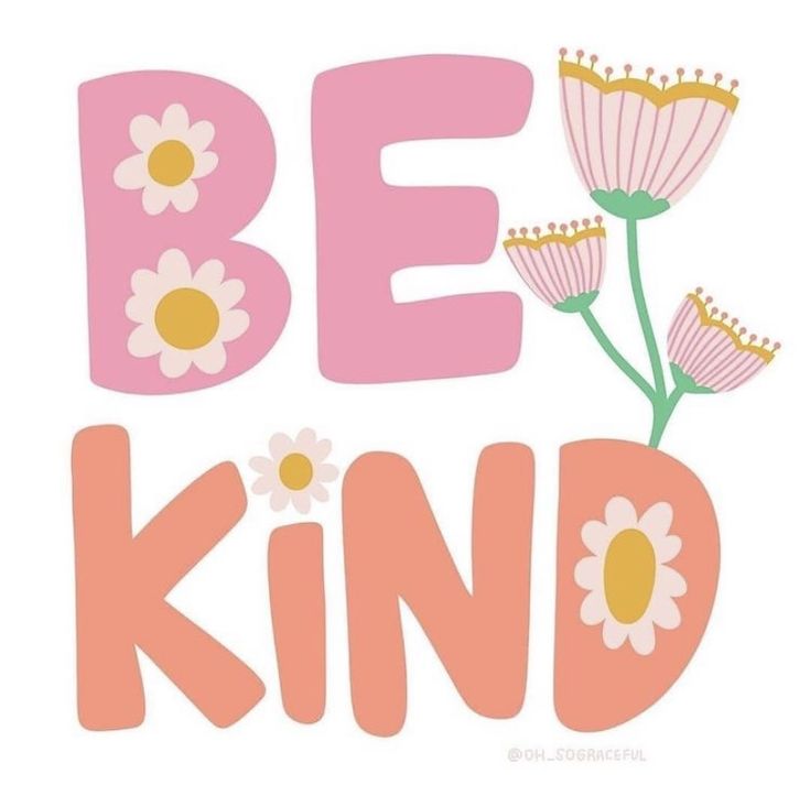 the words be kind written in pink and yellow with flowers on it's side