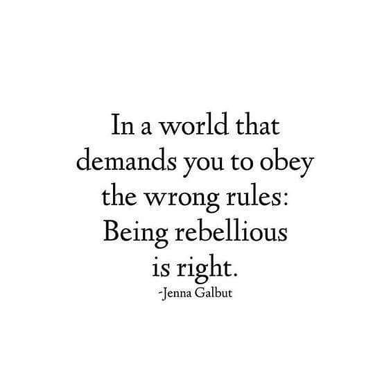 a quote from jean gaubt about the world that demands you to obey, the wrong rules being rebellious is right